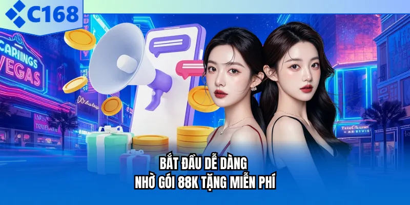 Bắt đầu dễ dàng nhờ gói 88K tặng miễn phí
